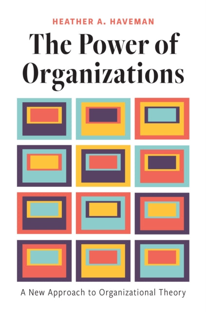 The Power of Organizations: A New Approach to Organizational Theory