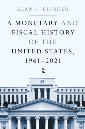 A Monetary and Fiscal History of the United States 19612021