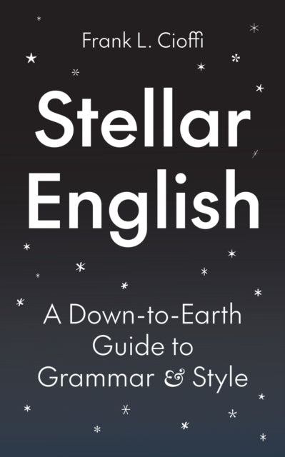 Stellar English  A DowntoEarth Guide to Grammar and Style