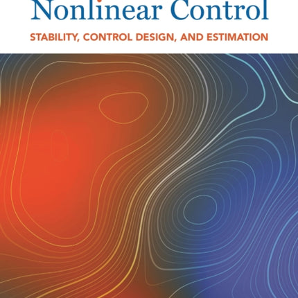 Introduction to Nonlinear Control: Stability, Control Design, and Estimation