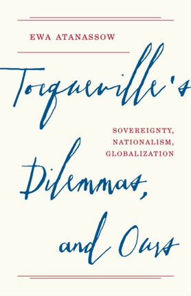 Tocquevilles Dilemmas and Ours