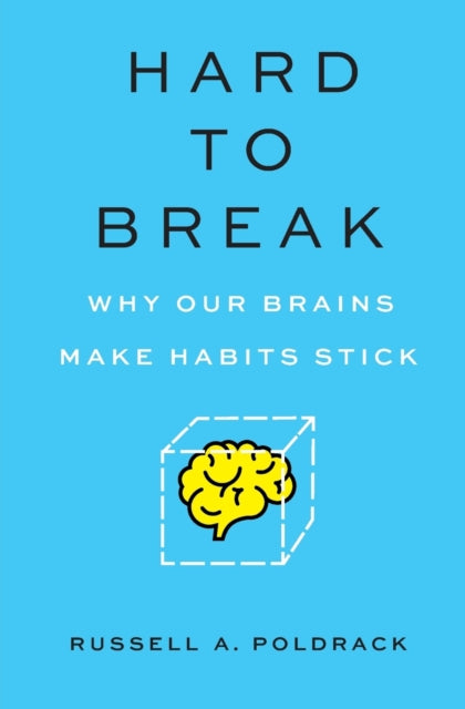 Hard to Break: Why Our Brains Make Habits Stick