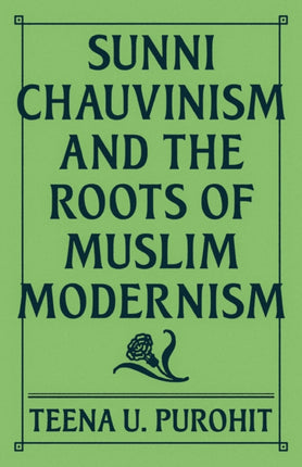 Sunni Chauvinism and the Roots of Muslim Modernism