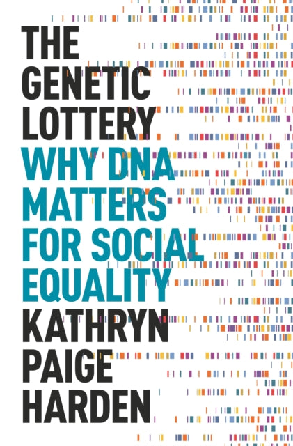 The Genetic Lottery: Why DNA Matters for Social Equality