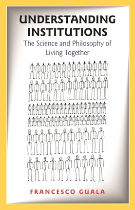 Understanding Institutions: The Science and Philosophy of Living Together