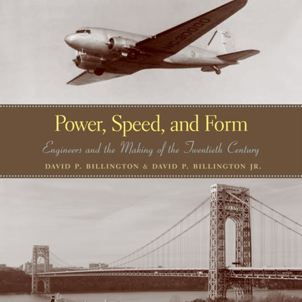 Power, Speed, and Form: Engineers and the Making of the Twentieth Century