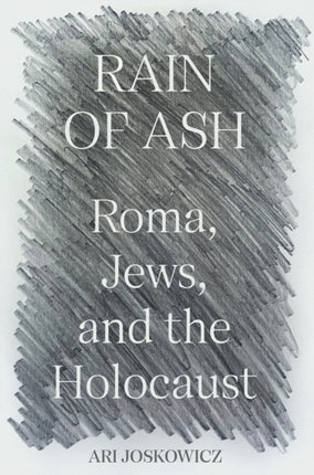 Rain of Ash: Roma, Jews, and the Holocaust