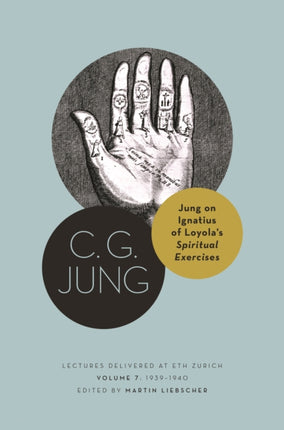 Jung on Ignatius of Loyola’s Spiritual Exercises: Lectures Delivered at ETH Zurich, Volume 7: 1939–1940