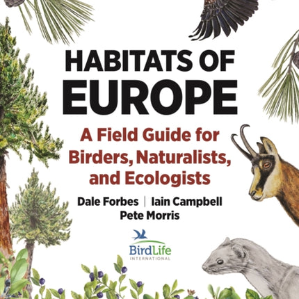 Habitats of Europe  A Field Guide for Birders Naturalists and Ecologists