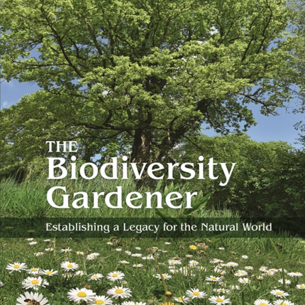 The Biodiversity Gardener: Establishing a Legacy for the Natural World