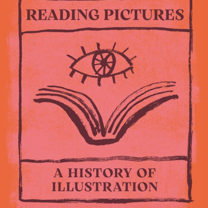 Reading Pictures  A History of Illustration