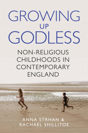 Growing Up Godless  NonReligious Childhoods in