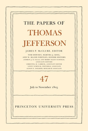 The Papers of Thomas Jefferson, Volume 47: 6 July to 19 November 1805