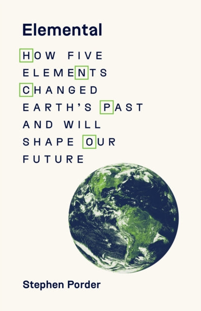 Elemental  How Five Elements Changed Earths Past