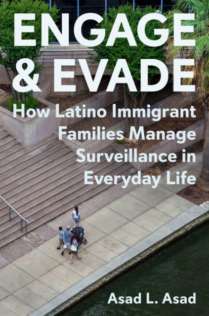 Engage and Evade  How Latino Immigrant Families