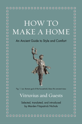 How to Make a Home  An Ancient Guide to Style and