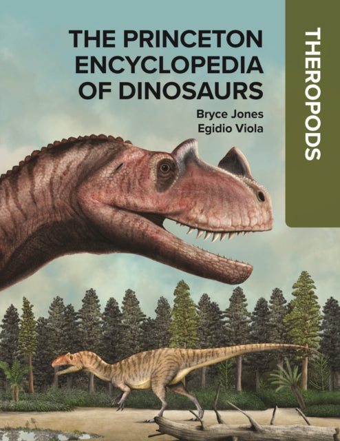 The Princeton Encyclopedia of Dinosaurs Theropods