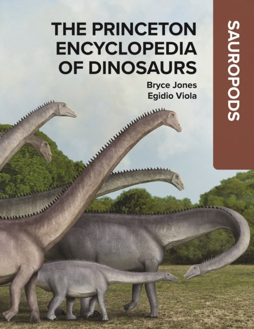 The Princeton Encyclopedia of Dinosaurs Sauropods
