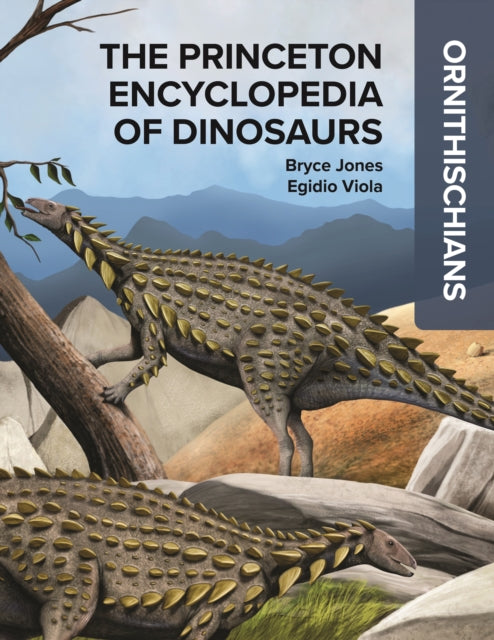 The Princeton Encyclopedia of Dinosaurs Ornithischians