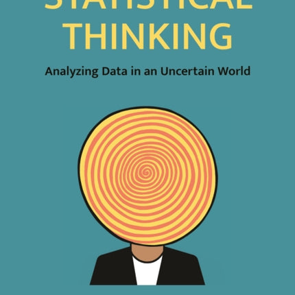 Statistical Thinking: Analyzing Data in an Uncertain World