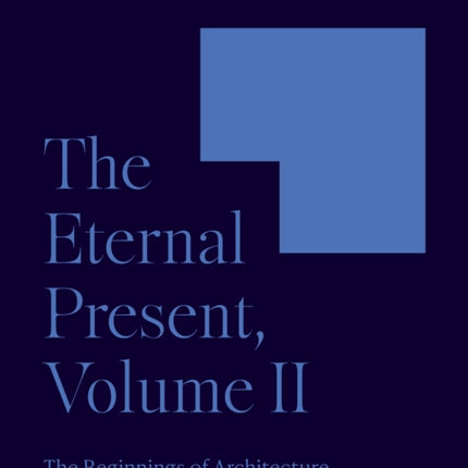 The Eternal Present, Volume II: The Beginnings of Architecture