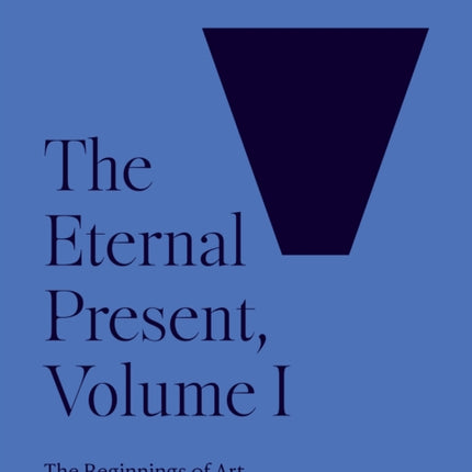 The Eternal Present Volume I