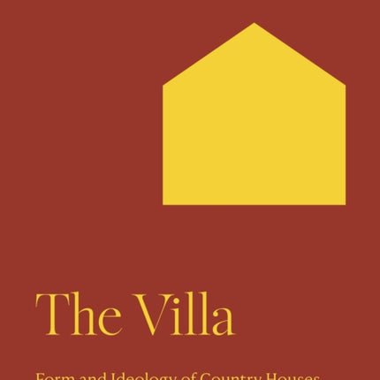 The Villa: Form and Ideology of Country Houses