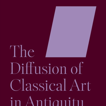 The Diffusion of Classical Art in Antiquity