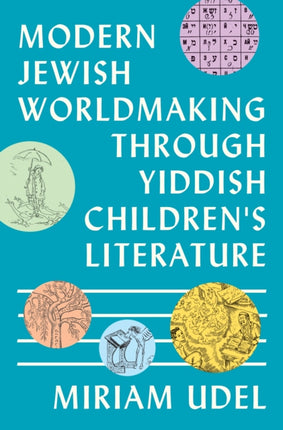 Modern Jewish Worldmaking Through Yiddish Childrens Literature