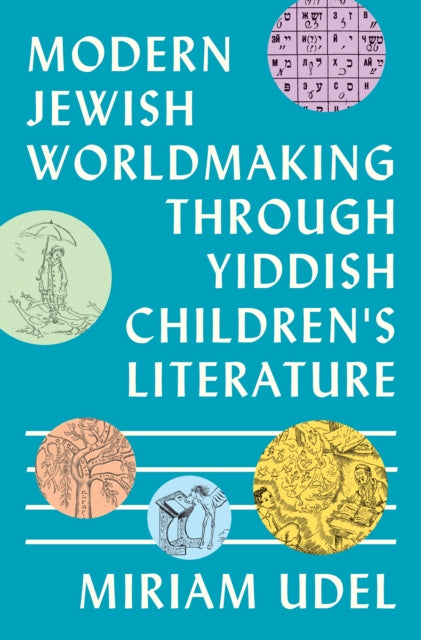 Modern Jewish Worldmaking Through Yiddish Childrens Literature