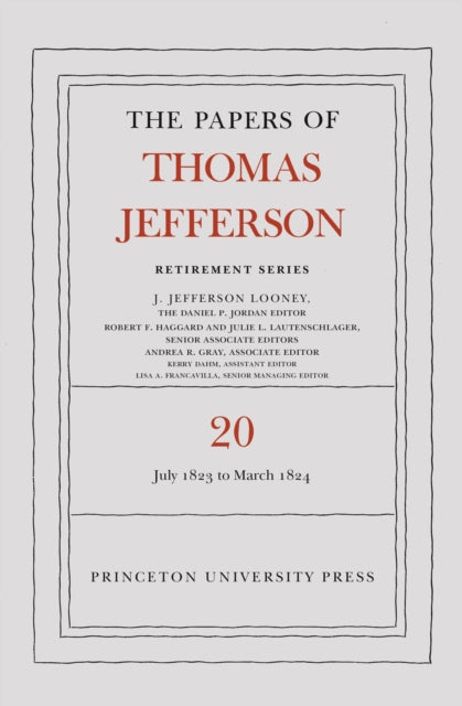 The Papers of Thomas Jefferson Retirement Series  Volume 20  1 July 1823 to 31 March 1824