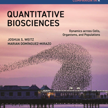 Quantitative Biosciences Companion in R  Dynamics across Cells Organisms and Populations