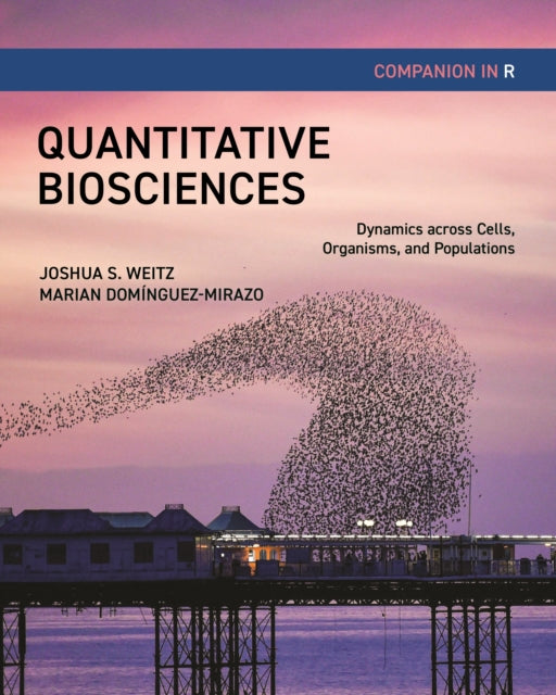 Quantitative Biosciences Companion in R  Dynamics across Cells Organisms and Populations