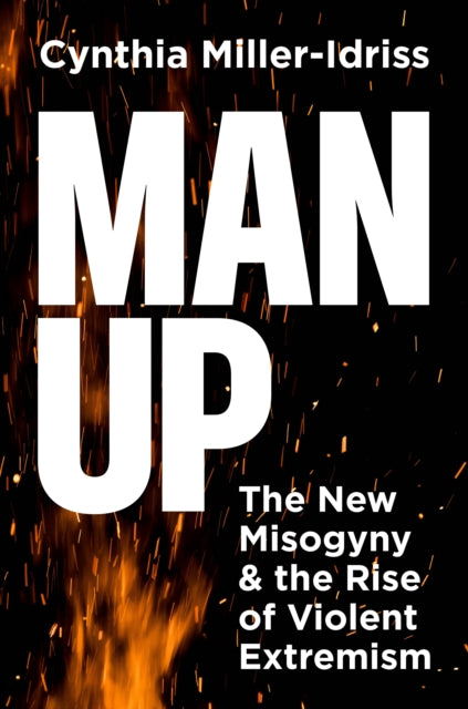 Man Up  The New Misogyny and the Rise of Violent