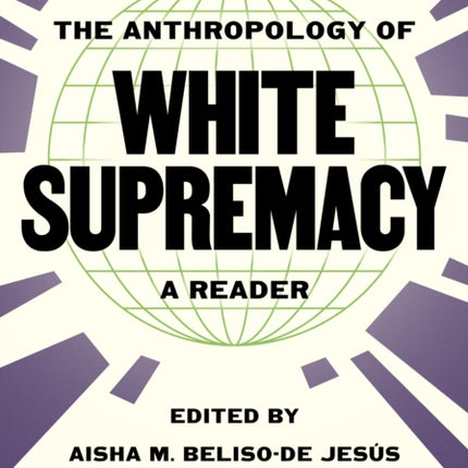 The Anthropology of White Supremacy  A Reader