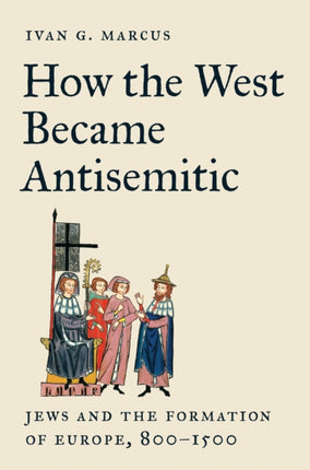 How the West Became Antisemitic  Jews and the