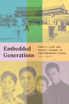 Embedded Generations  Family Life and Social Change in Contemporary China