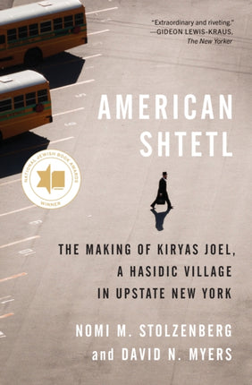 American Shtetl  The Making of Kiryas Joel a Hasidic Village in Upstate New York