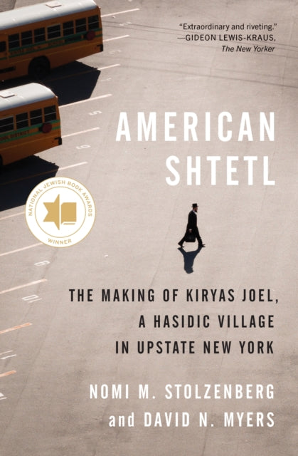 American Shtetl  The Making of Kiryas Joel a Hasidic Village in Upstate New York