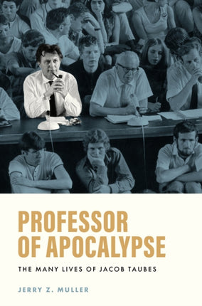 Professor of Apocalypse  The Many Lives of Jacob Taubes