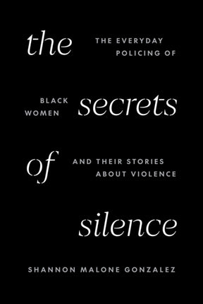 The Secrets of Silence  The Everyday Policing of