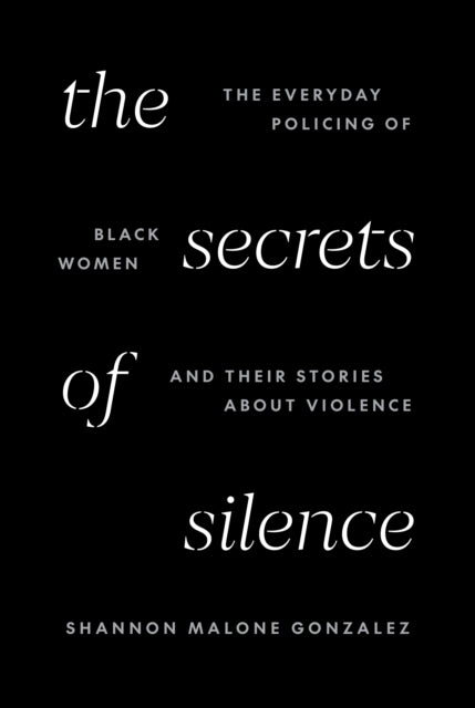 The Secrets of Silence  The Everyday Policing of