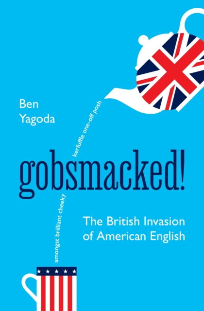 Gobsmacked  The British Invasion of American English