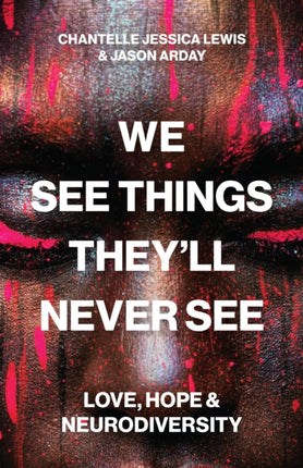 We See Things Theyll Never See  Love Hope and Neurodiversity