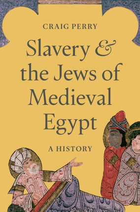 Slavery and the Jews of Medieval Egypt  A History
