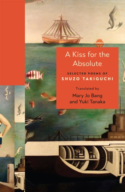 A Kiss for the Absolute  Selected Poems of Shuzo Takiguchi