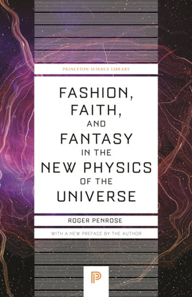 Fashion Faith and Fantasy in the New Physics of the Universe