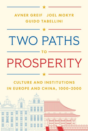 Two Paths to Prosperity  Culture and Institutions in Europe and China 10002000