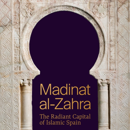 Madinat alZahra  The Radiant Capital of Islamic Spain