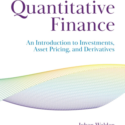 Quantitative Finance  An Introduction to Investments Asset Pricing and Derivatives